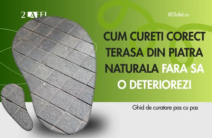 Cum cureti corect terasa din piatra naturala fara sa o deteriorezi